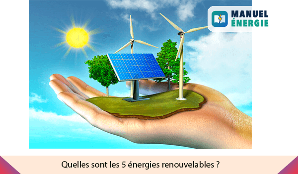 Quelle sont les 5 énergie renouvelable ?