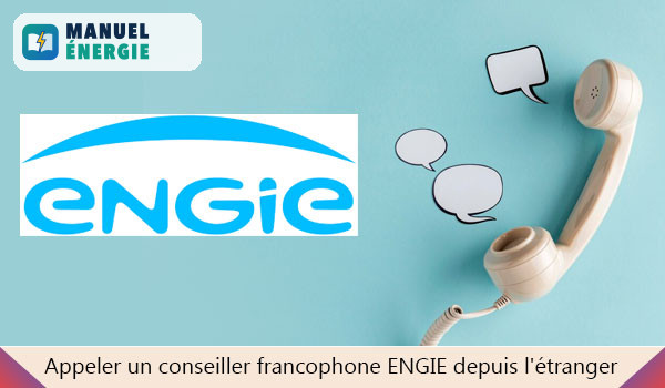 Appeler un conseiller francophone ENGIE depuis l'étranger