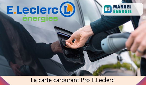 Carte carburant Pro E.leclerc : comment souscrire ? Quel prix ?
