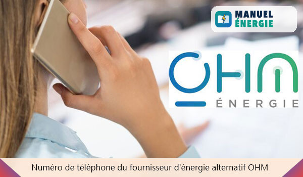Numéro de téléphone du fournisseur d'énergie alternatif OHM Energie