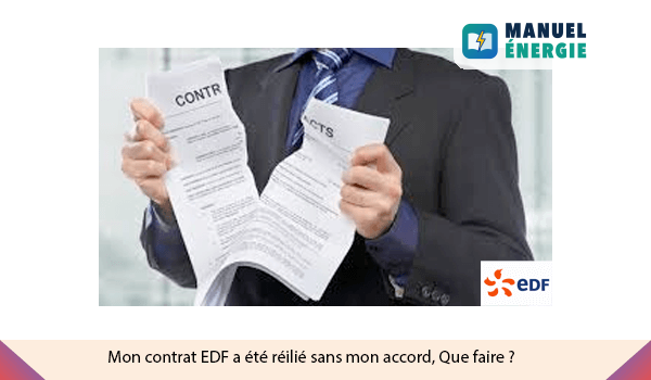 Mon contrat EDF a été résilié sans mon accord, que faire?