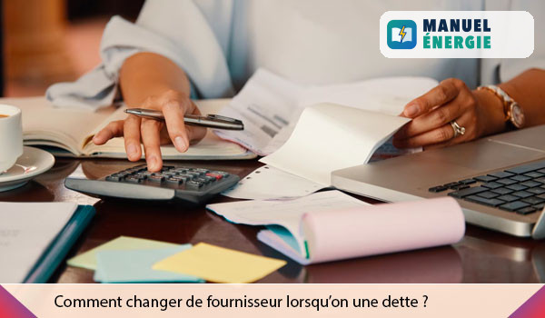 Changer de fournisseur d’électricité pour facture impayée
