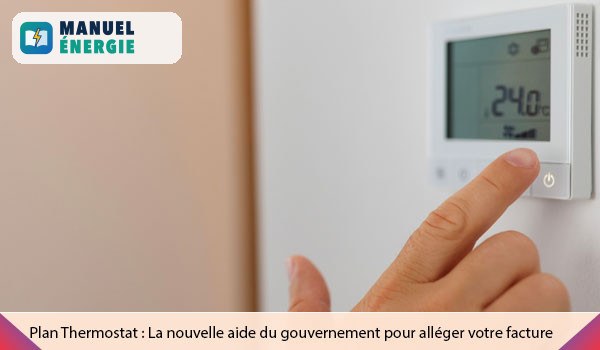 Plan Thermostat : La nouvelle aide du gouvernement pour alléger votre facture