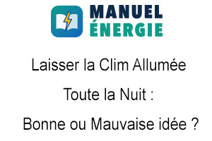 Laisser la Clim Allumée Toute la Nuit : Bonne ou Mauvaise idée ?