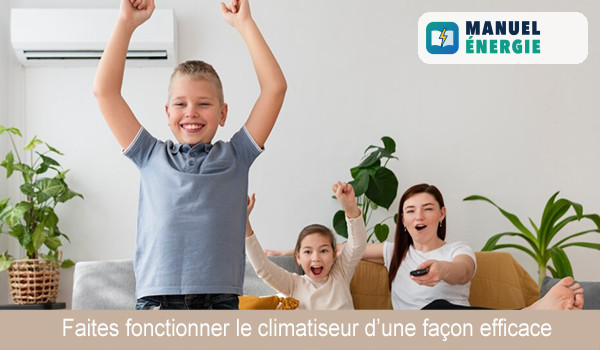 Faites fonctionner le climatiseur d’une façon efficace