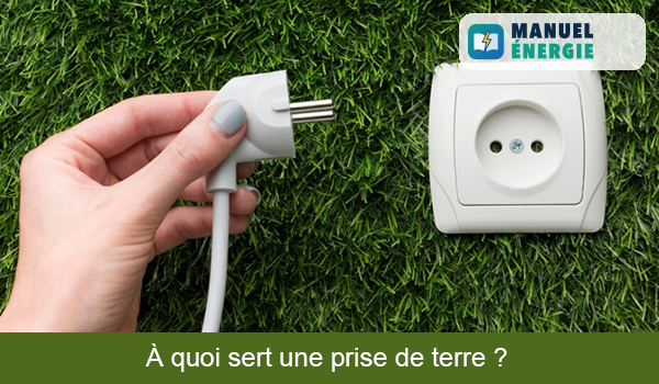 À quoi sert une prise de terre ?