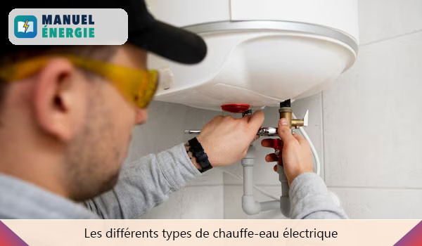 Les différents types de chauffe-eau électrique