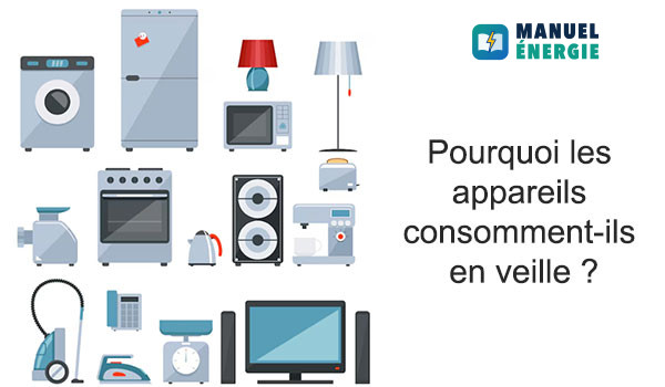 Pourquoi les appareils consomment-ils en veille ? 