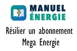 Comment résilier un abonnement Mega Energie ?