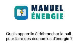 Quels appareils à débrancher la nuit pour faire des économies d'énergie ?