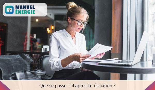 Que se passe-t-il après la résiliation ?