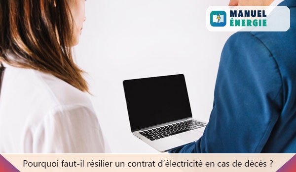 Pourquoi faut-il résilier un contrat d’électricité en cas de décès ?