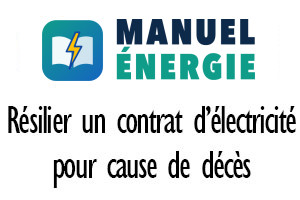 Comment résilier un contrat d’électricité pour cause de décès ?