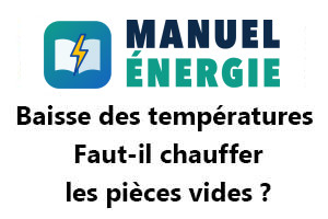 Baisse des températures : Faut-il chauffer les pièces vides ?