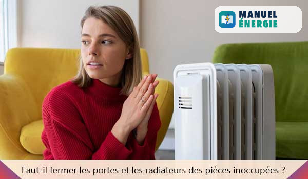 Faut-il fermer les portes et les radiateurs des pièces inoccupées ?