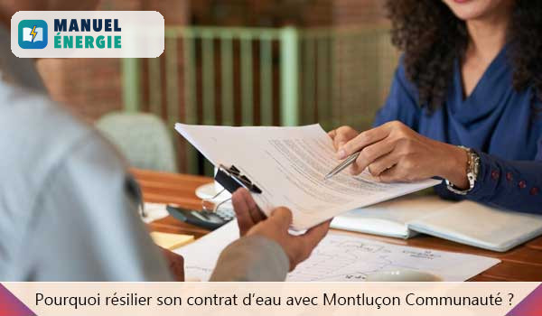 Pourquoi résilier son contrat d’eau avec Montluçon Communauté ?